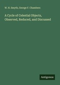 Cover: A Cycle of Celestial Objects, Observed, Reduced, and Discussed - Antigonos Verlag