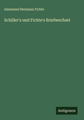 Cover: Schiller's und Fichte's Briefwechsel - Antigonos Verlag
