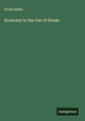 Cover: Economy in the Use of Steam - Antigonos Verlag