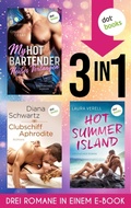 Cover: My Hot Bartender - Hei&szlig;es Verlangen, Clubschiff Aphrodite & Hot Summer Island - dotbooks