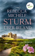 Cover: Sturm &uuml;ber Irland - oder: Auf den zerbrochenen Fl&uuml;geln der Freiheit - dotbooks