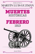 Cover: Muertes Historicas: Febrero de 1913, La Decena Tragica / Historic Deaths: February 1913, the Ten Tragic Days - Editorial Planeta Mexicana S.A. de C.V.