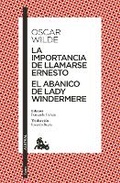 Cover: La Importancia de Llamarse Ernesto. El Abanico de Lady Windermere (Obra de Teatro) / The Importance of Being Earnest. Lady Windermere's Fan (a Play) - Editorial Planeta Mexicana S.A. de C.V.