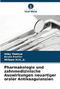 Cover: Pharmakologie und zahnmedizinische Auswirkungen neuartiger oraler Antikoagulanzien - Verlag Unser Wissen