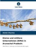 Cover: Kleine und mittlere Unternehmen (KMU) in Arunachal Pradesh - Verlag Unser Wissen
