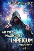 Cover: Wie ich ein Magisches Imperium errichtete (Buch 2) - Magic Dome Books