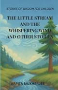 Cover: The Little Stream and the Whispering Wind and other stories - Sayambhati Publication