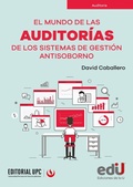Cover: El mundo de las auditor&iacute;as de los sistemas de gesti&oacute;n antisoborno - Ediciones de la U