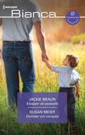 Cover: Escapar do passado - Derreter um cora&ccedil;&atilde;o - Harlequin, uma divis&atilde;o de HarperCollins Ib&eacute;rica, S.A.