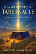Abbildung von: À la Découverte du Tabernacle : Symboles et Réalités Spirituelles - Pierre Makenson Elysee