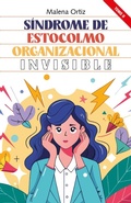 Cover: S&iacute;ndrome de Estocolmo Organizacional: Invisible - Galaxia Literaria