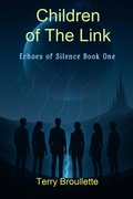 Cover: Children of The Link (Echoes of Silence, #1) - Terry Broullette