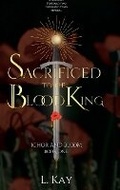 Cover: Sacrificed To The Blood King - Barnes & Noble Press