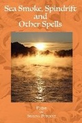 Cover: Sea Smoke, Spindrift and Other Spells - Cirque Press