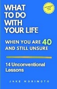 Abbildung von: What to Do With Your Life When You're 40 and Still Unsure - Zetetika Books