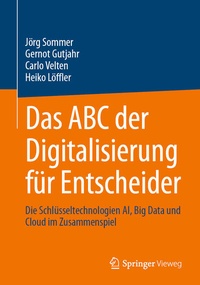 Bild vergrößern Bild: Das ABC der Digitalisierung für Entscheider - Springer Vieweg