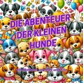 Cover: Die Abenteuer der kleinen Hunde - epubli