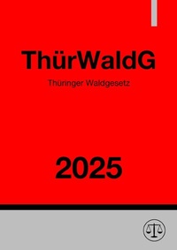 Abbildung von: Thüringer Waldgesetz - ThürWaldG 2025 - epubli