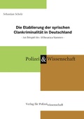Abbildung von: Die Etablierung der syrischen Clankriminalität in Deutschland - Verlag für Polizeiwissenschaft