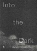Cover: Into the Dark - Grafik von Ensor bis Munch - Stiftung Saarl&auml;ndischer Kulturbesitz