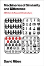 Cover: Machineries of Similarity and Difference - MIT Press