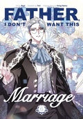 Cover: Father, I Don't Want This Marriage, Volume 6 - Penguin Young Readers