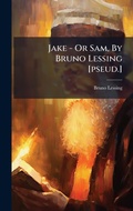Cover: Jake - Or Sam, By Bruno Lessing [pseud.] - Hutson Street Press