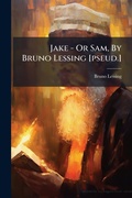 Cover: Jake - Or Sam, By Bruno Lessing [pseud.] - Hutson Street Press
