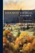 Cover: Louis Xiv Et Son Siecle, Volume 4... - Hutson Street Press