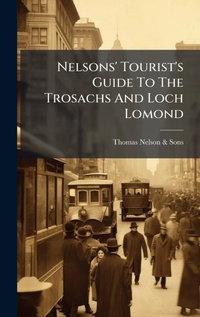 Abbildung von: Nelsons' Tourist's Guide To The Trosachs And Loch Lomond - Hutson Street Press