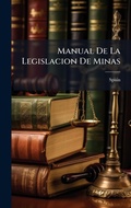 Bild: Manual De La Legislacion De Minas - Hutson Street Press