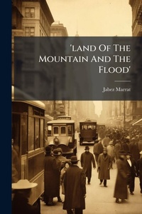 Abbildung von: 'land Of The Mountain And The Flood' - Hutson Street Press