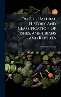 Abbildung von: On The Natural History And Classification Of Fishes, Amphibians And Reptiles - Hutson Street Press