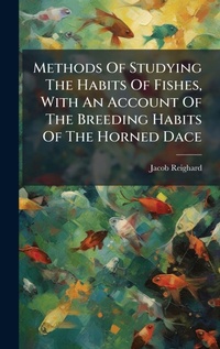 Abbildung von: Methods Of Studying The Habits Of Fishes, With An Account Of The Breeding Habits Of The Horned Dace - Hutson Street Press