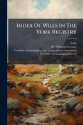 Cover: Index Of Wills In The York Registry - Hutson Street Press