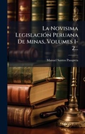 Bild: La Novisima LegislaciA3n Peruana De Minas, Volumes 1-2... - Hutson Street Press