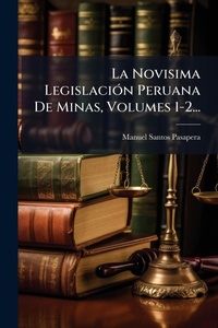 Bild: La Novisima LegislaciA3n Peruana De Minas, Volumes 1-2... - Hutson Street Press