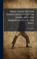 Cover: Prize Essay On The Immateriality Of The Mind, And The Immortality Of The Soul - Hutson Street Press