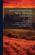 Cover: Atti Parlamentari Dello Senato, Volume 6... - Hutson Street Press