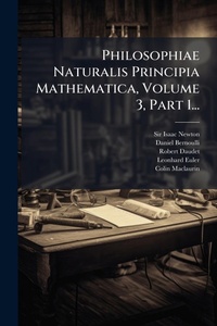 Abbildung von: Philosophiae Naturalis Principia Mathematica, Volume 3, Part 1... - Hutson Street Press
