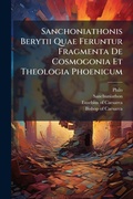 Cover: Sanchoniathonis Berytii Quae Feruntur Fragmenta De Cosmogonia Et Theologia Phoenicum - Hutson Street Press