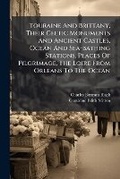 Cover: Touraine And Brittany, Their Celtic Monuments And Ancient Castles, Ocean And Sea-bathing Stations, Places Of Pilgrimage, The Loire From Orleans To The Ocean - Hutson Street Press