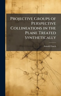 Abbildung von: Projective Groups of Perspective Collineations in the Plane Treated Synthetically - Hutson Street Press