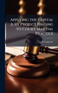 Bild: Applying the Capital Jury Project Finding to Court-Martial Practice - Hutson Street Press