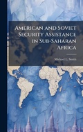 Cover: American and Soviet Security Assistance in Sub-Saharan Africa - Hutson Street Press