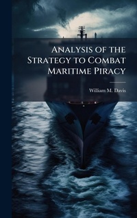 Enlarge image Cover: Analysis of the Strategy to Combat Maritime Piracy - Hutson Street Press