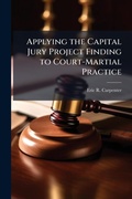Bild: Applying the Capital Jury Project Finding to Court-Martial Practice - Hutson Street Press