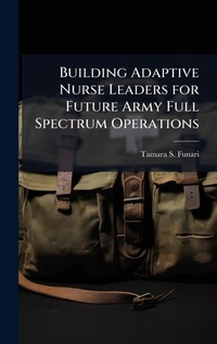 Abbildung von: Building Adaptive Nurse Leaders for Future Army Full Spectrum Operations - Hutson Street Press