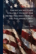 Cover: American Military Strategy During the Moro Insurrection in the Philippines 1903-1913 - Hutson Street Press