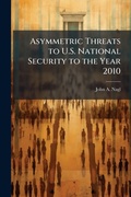 Cover: Asymmetric Threats to U.S. National Security to the Year 2010 - Hutson Street Press
